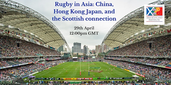 Rugby in Asia: China, Hong Kong Japan, and the Scottish connection