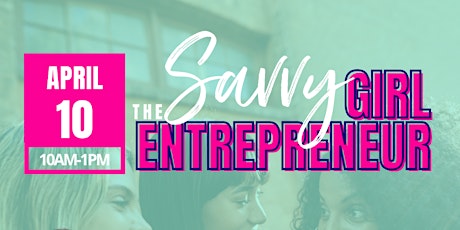 The Savvy Girl Entrepreneur Business Academy primary image