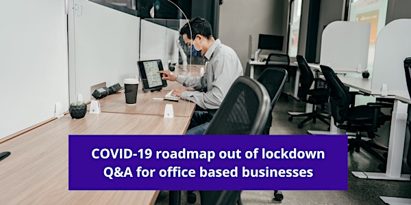 COVID-19 Q & A for office based businesses (Moving out of lockdown)