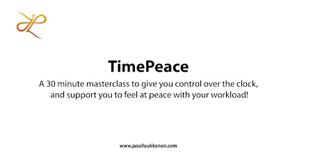 TimePeace - Learn My 3 Step Process to Take Back Control Over the Clock primary image