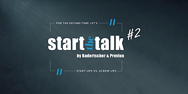 start the talk #2 – Start-Ups vs. Screw-Ups