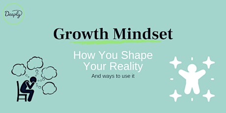 Primaire afbeelding van Growth Mindset: How You Shape Your Reality
