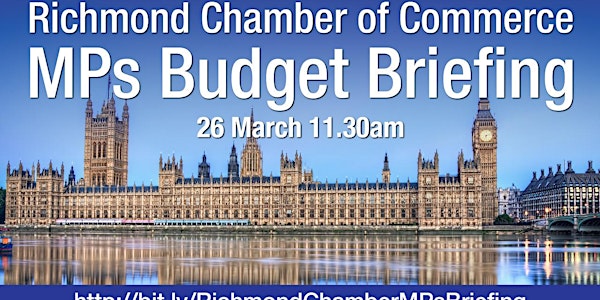Chamber Budget Briefing - Richmond Park MP, followed by Twickenham MP