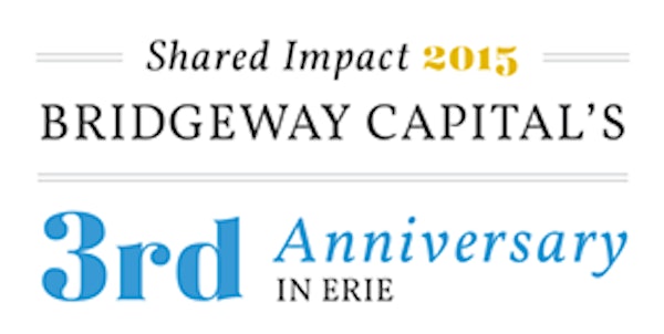 Shared Impact 2015: Bridgeway Capital’s Third Anniversary in Erie