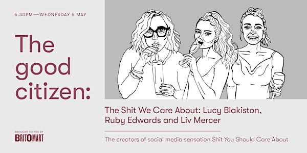 The Shit We Care About: Lucy Blakiston, Ruby Edwards and Liv Mercer