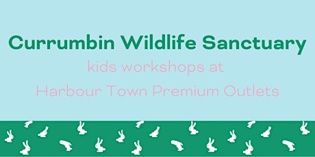 Currumbin Wildlife Sanctuary Kids Workshops at Harbour Town primary image