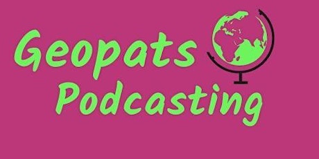 Global Women Podcast Editor Panel: Geopats Podcasting podcast (1 of 4)