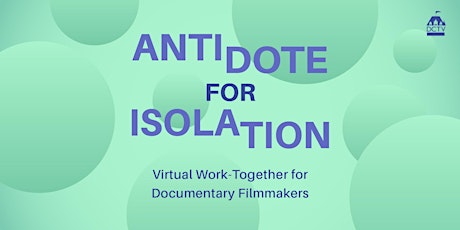 Antidote for Isolation: Virtual Work-Together for Documentary Filmmakers primary image