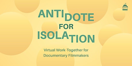 Antidote for Isolation: Virtual Work-Together for Documentary Filmmakers primary image