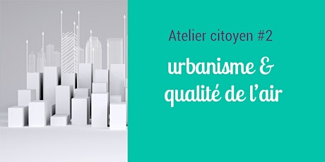 Image principale de Atelier citoyen - Urbanisme et qualité de l'air