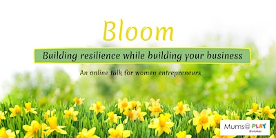 BLOOM – Building resilience while building your business