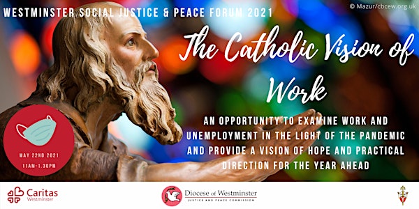 Westminster Social Justice and Peace Forum - The Catholic Vision of Work