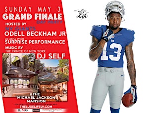 GRAND FINALE DAY PARTY @ THE MICHAEL JACKSON MANSION HOSTED BY NY GIANTS ODELL BECKHAM JR W/ SURPRISE PERFORMANCE MUSIC BY THE PRINCE OF NY DJ SELF primary image