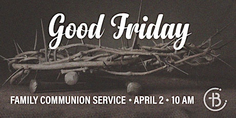 Good Friday Family Communion Service - 11:30am Service primary image