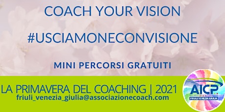 Immagine principale di Coach Your Vision: #UsciamoneConVisione - Mini percorsi di coaching online 