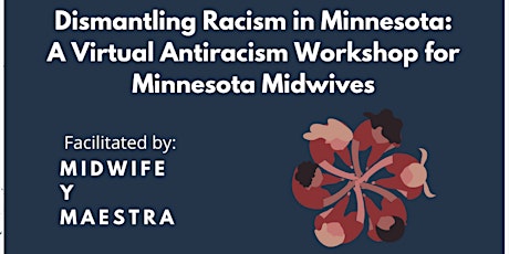 Dismantling Racism in MN: A Virtual Antiracism Workshop for MN Midwives primary image
