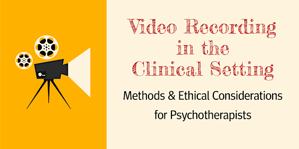To Record or Not to Record: Methods & Ethical Factors for Psychotherapists