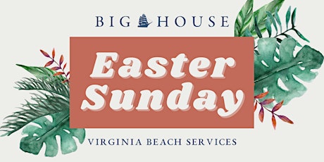 Easter Sunday at Big House Church Virginia Beach primary image