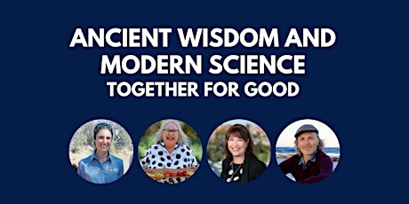 Ancient Wisdom and Modern Science | #AFutureByDesign Salon primary image