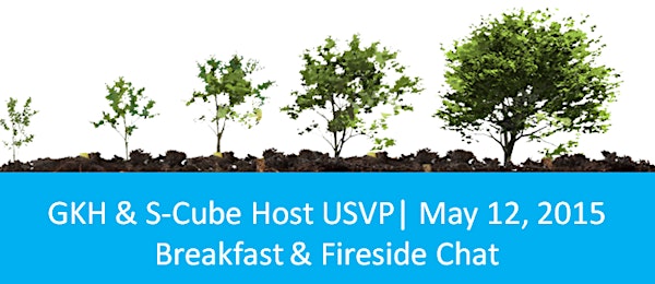 GKH & S-Cube Host USVP |  Breakfast & Fireside Chat