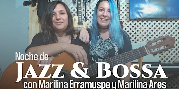 Noche de Jazz y Bossa Nova con Marilina Erramuspe y Marilina Ares