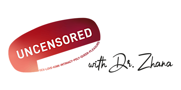 Uncensored with Dr. Zhana