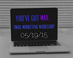 You've Got Mail: Email Marketing Workshop primary image