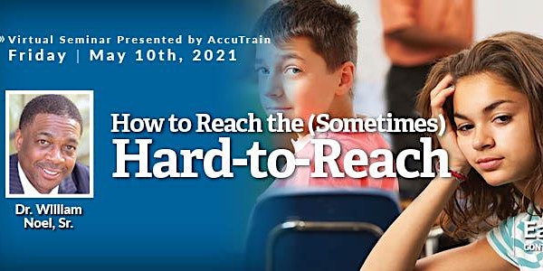 CANCEL How to Reach the (Sometimes) Hard-to-Reach Virt Seminar May 10, 2021