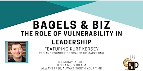 Bagels & Biz with Kurt Kersey on Vulnerability in Leadership primary image