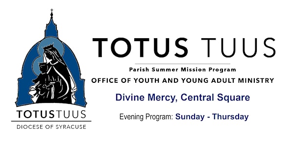 Totus Tuus Summer Camp 2021 ~Evening Program ~ Divine Mercy, Central Square