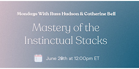 Mastery of the Instinctual Stacks - Russ Hudson & Catherine Bell primary image