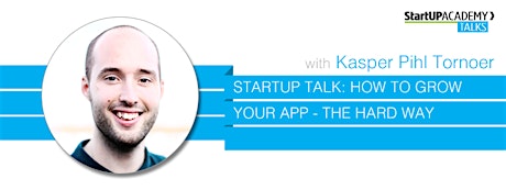 StartUP Talk: Grow Your App – The Hard Way primary image