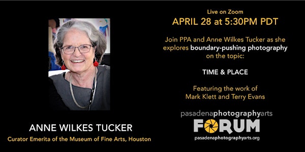 FORUM: Anne Wilkes Tucker presents "Time and Place"