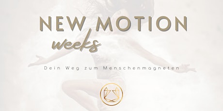 NEW MOTION WEEKS