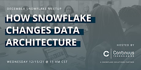 Image principale de Snowflake Meetup (December) - How Snowflake Changes Data Architecture