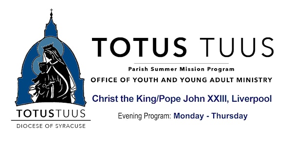 Totus Tuus ~ Evening Program ~ Christ the King/Pope John XXIII, Liverpool