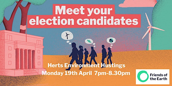 The Hertfordshire Environment Hustings - meet  County election candidates