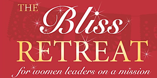 The Bliss Retreat for Women Leaders 2023