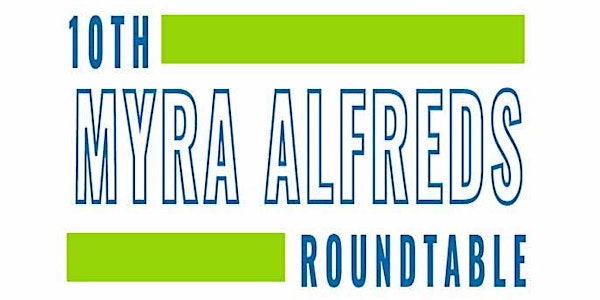 10th Myra Alfreds Roundtable