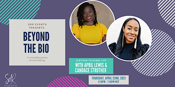 Beyond the Bio feat. April Lewis & Candace Strother