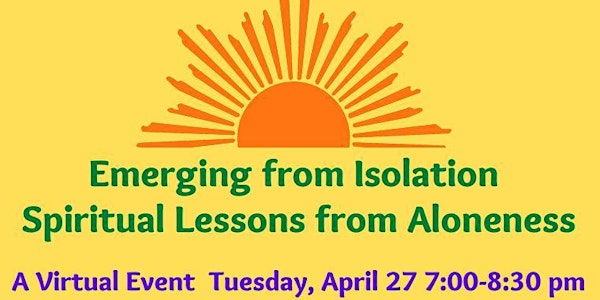 Emerging from Isolation ~ Spiritual Lessons from Aloneness