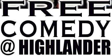 Free Comedy @Highlander - Fri  9 Apr - 9.00 PM primary image