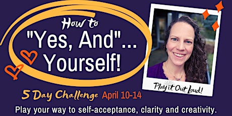 How to "Yes, And"... Yourself! 5 Day Challenge