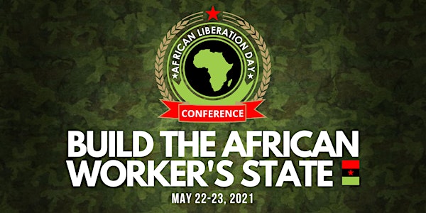 African Liberation Day 2021: Build the Workers State