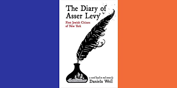Virtual Conversation: THE DIARY OF ASSER LEVY, First Jewish Citizen of NY