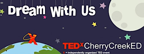 TEDxCherryCreekED:  Dream with Us! primary image