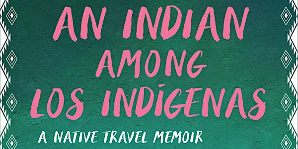 An Indian Among Los Indígenas: A Reading and Conversation at UC Berkeley