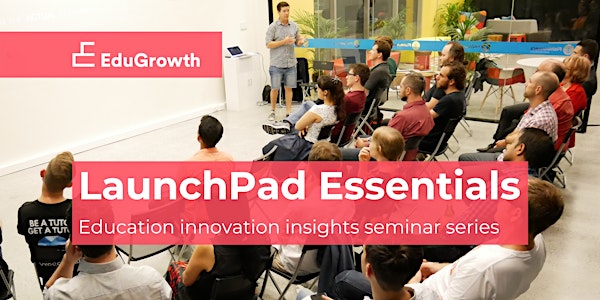 LaunchPad Essentials Insights Seminars - EdTech Marketing Strategy