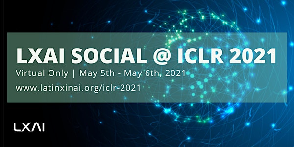 LatinX in AI (LXAI) Social @ ICLR 2021