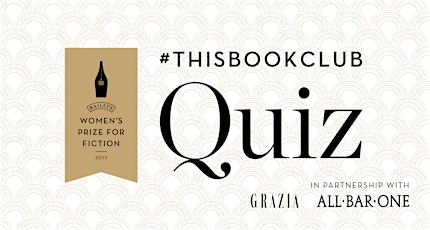 Baileys Women's Prize for Fiction #ThisBookClub Quiz London, in partnership with Grazia and All Bar One primary image